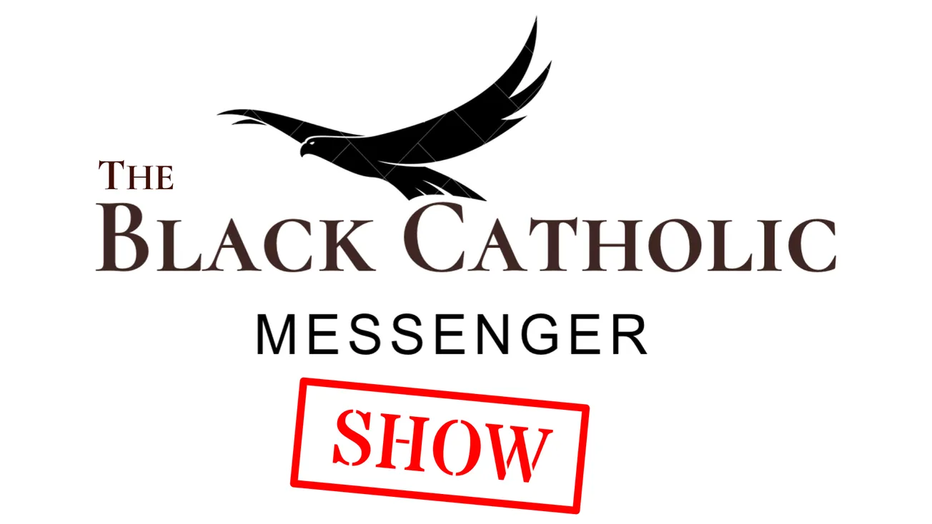 A thought and a podcast: the Black Catholic Messenger show is live