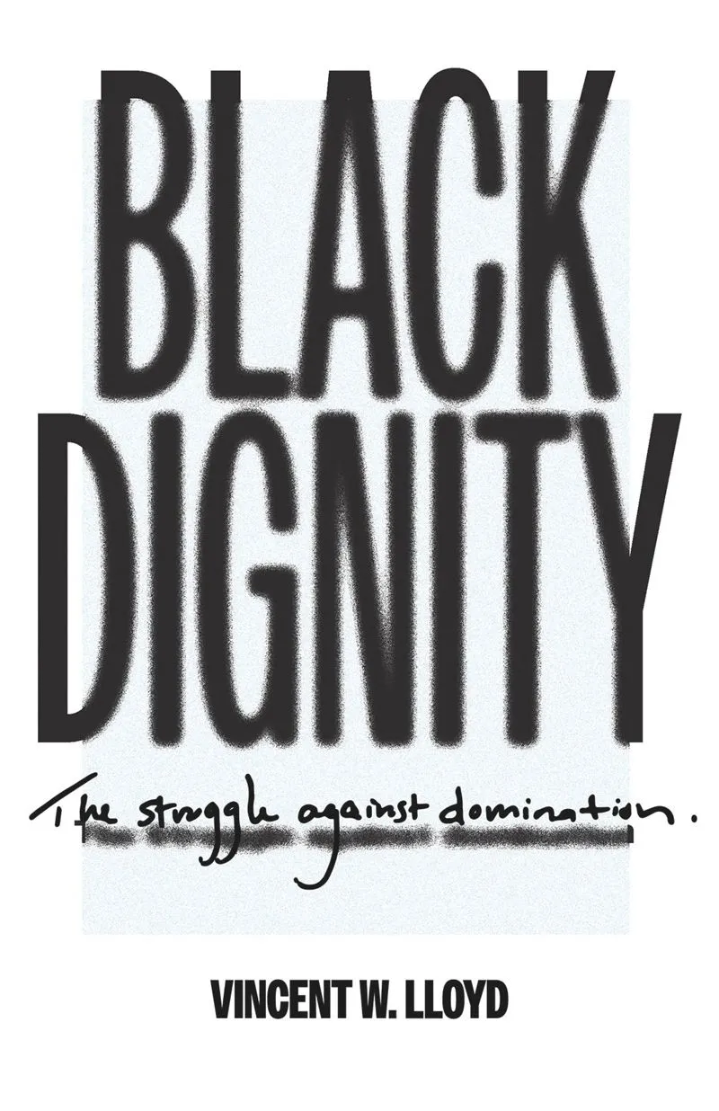 Interview: Dr. Vincent W. Lloyd, on his new book 'Black Dignity'